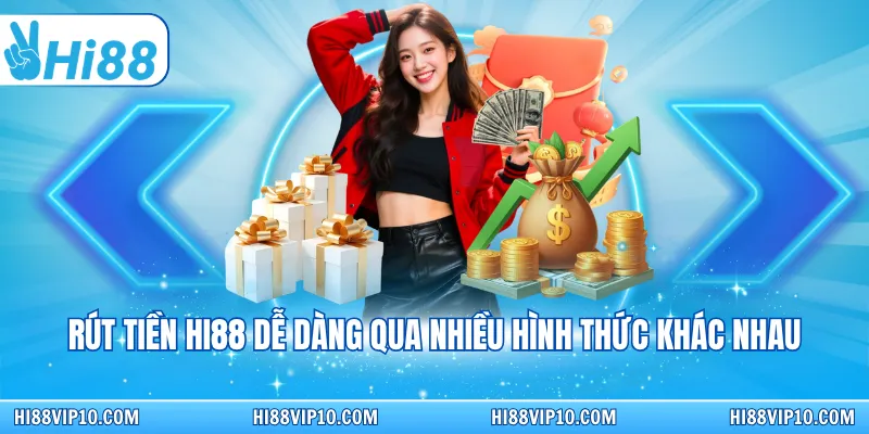 Rút tiền Hi88 dễ dàng qua nhiều hình thức khác nhau
