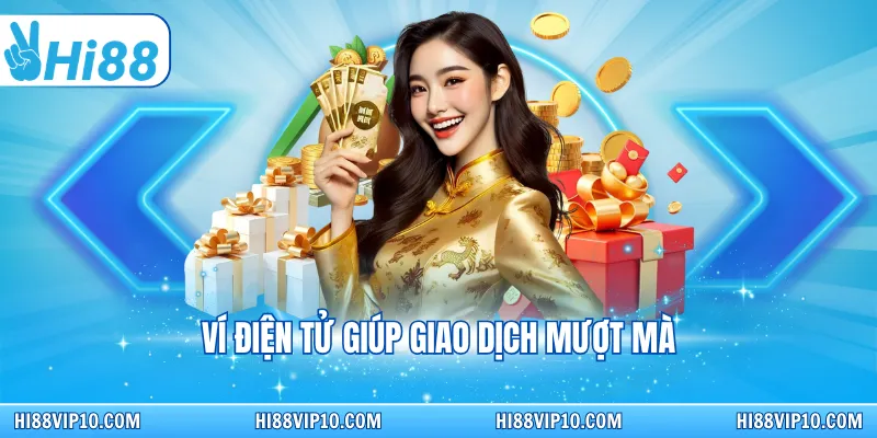 Ví điện tử giúp giao dịch mượt mà 